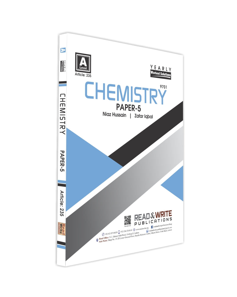 Cambridge A-Level Chemistry (9701) P-5 Yearly Worked Solutions by Niaz Hussain & Zafar Iqbal R&W 235