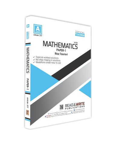 Cambridge A-Level Mathematics (9709) P-1 Topical Worked Solutions R&W 377 by Riaz Taunsavi