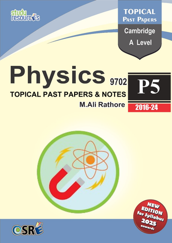 A-level Physics P5 Topical Past Papers and Notes by Sir. M Ali Rathore