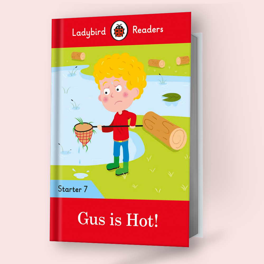 LADYBIRD READERS STARTER: LEVEL-7 GUS IS HOT!