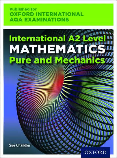 OIAE: International A2 Level Mathematics Pure and Mechanics