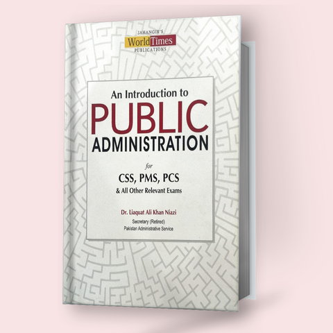 An Introduction To Public Administration for CSS & PMS By Dr Liaquat Ali Khan Niazi